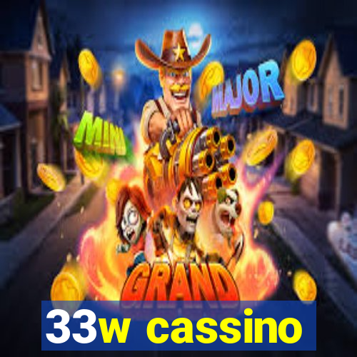 33w cassino